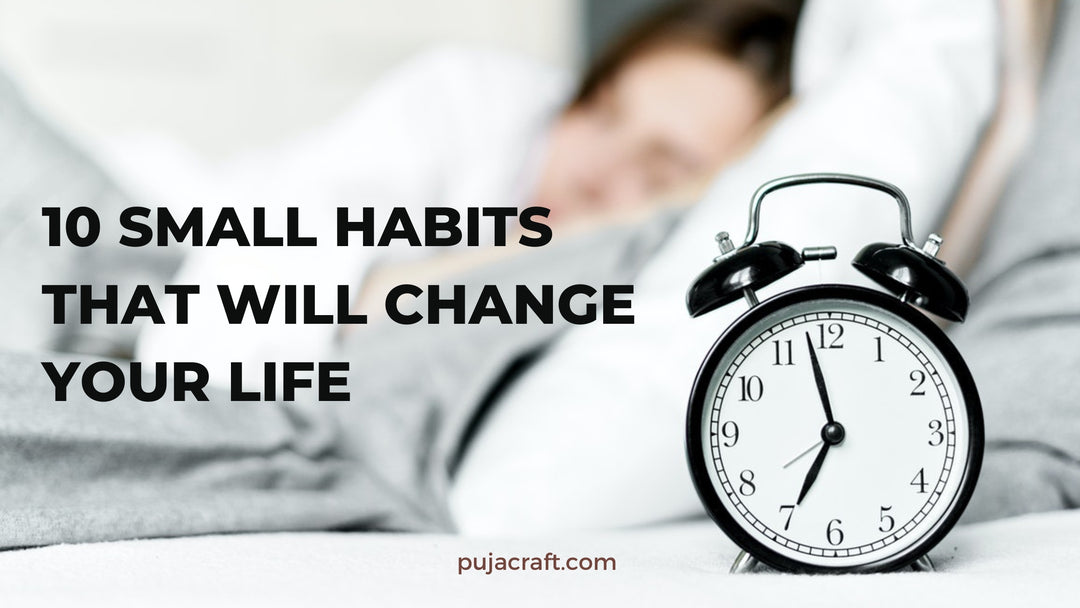 10 Small Habits That Will Change Your Life