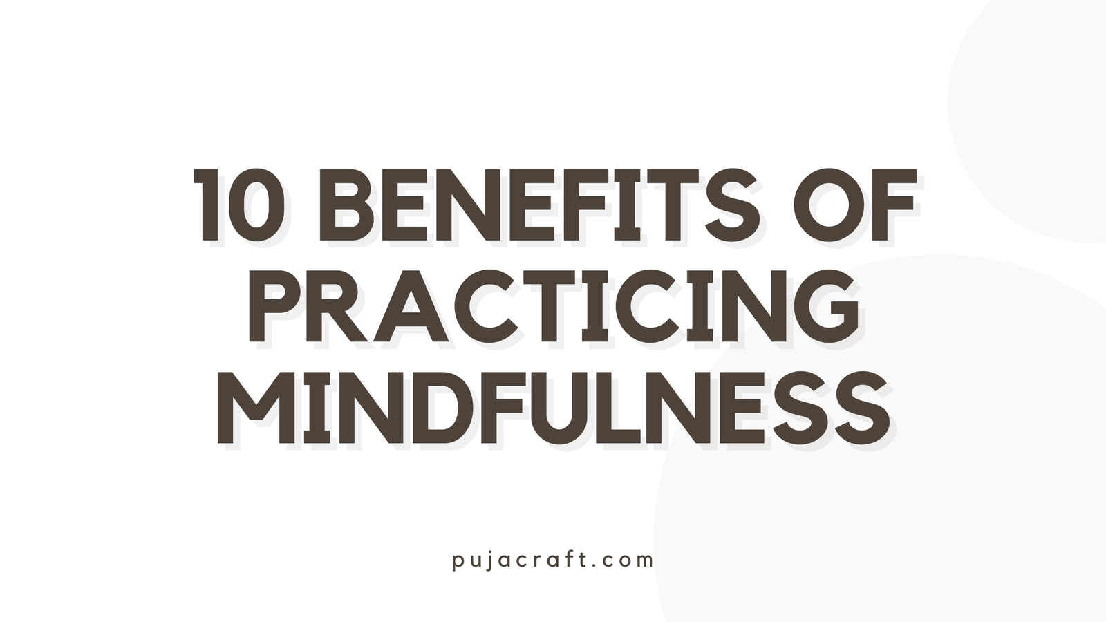 10 Benefits of Practicing Mindfulness