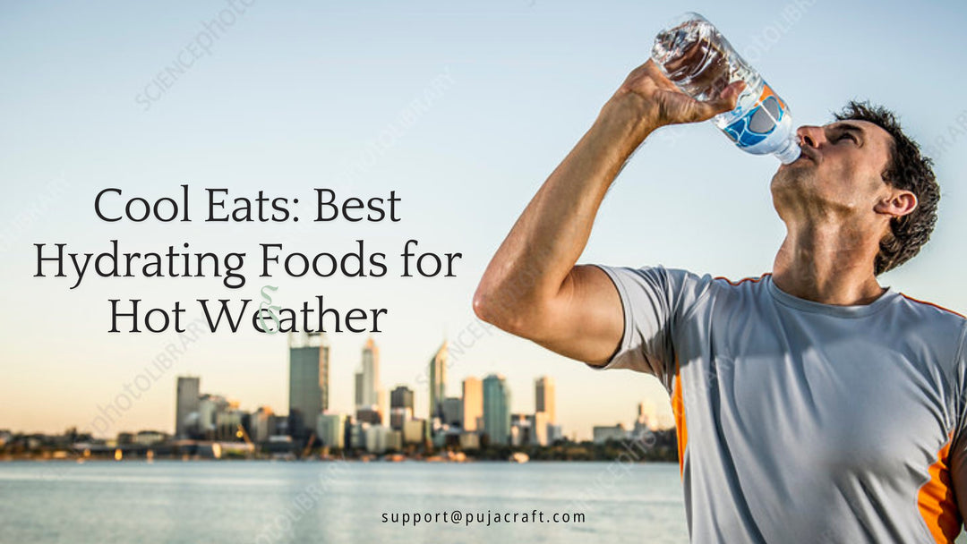 Cool Eats: Best Hydrating Foods for Hot Weather